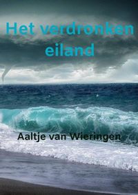 Het verdronken eiland door Aaltje Van Wieringen