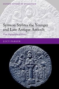 Symeon Stylites the Younger and Late Antique Antioch