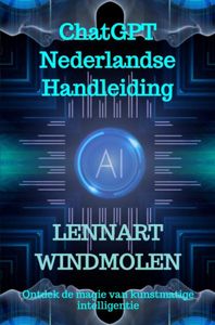 ChatGPT Nederlandse Handleiding door Lennart Windmolen