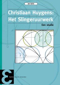 Epsilon uitgaven: Christiaan Huygens: Het Slingeruurwerk