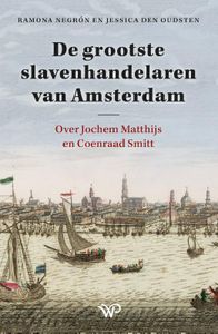 De grootste slavenhandelaren van Amsterdam door Ramona Negrón & Jessica den Oudsten