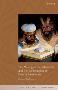 The Making of the Tabernacle and the Construction of Priestly Hegemony