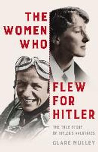 Mulley, C: Women Who Flew for Hitler