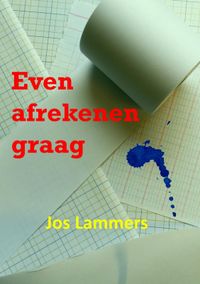 Even afrekenen graag door Jos Lammers