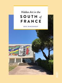 Themed Hidden Guides: The South of France for Art Lovers
