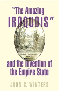 "The Amazing Iroquois" and the Invention of the Empire State