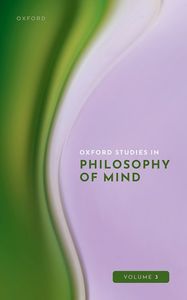 Oxford Studies in Philosophy of Mind Volume 3