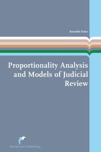 European Administrative Law Series: Proportionality Analysis and Models of Judicial Review