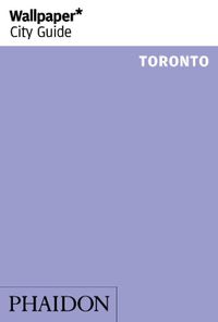 Wallpaper* City Guide Toronto 2016 door Wallpaper*