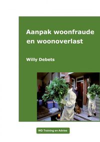 Aanpak Woonfraude en woonoverlast door Willy Debets