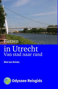 Fietsen in Utrecht van stad naar rand door Wim ten Brinke
