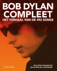 Bob Dylan compleet - Het verhaal van de 492 songs - 2e druk