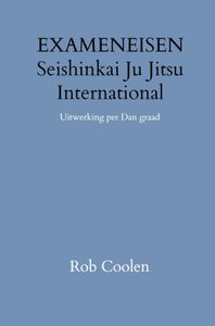 HANDLEIDING & EXAMENEISEN Seishinkai Ju Jitsu International door Rob Coolen