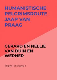 Humanistische pelgrimsroute Jaap van Praag door Gerard En Nellie Van Duin en Werner