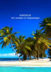 Kokosolie 101 recepten en toepassingen door Marie-Claire Bourgeois