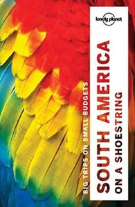 Travel Guide: Lonely Planet South America on a shoestring 13e