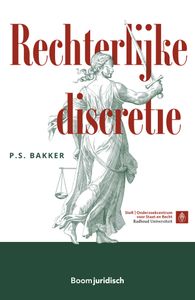 Rechterlijke discretie door P.S. Bakker