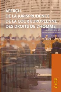 Aperçu de la jurisprudence de la Cour: européenne des Droits de l'Homme 2017