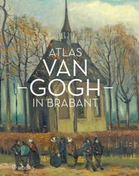 Atlas Van Gogh in Brabant door Ron Dirven & Helewise Berger inkijkexemplaar