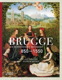 Brugge, een middeleeuwse metropool 850-1550 door Jan Dumolyn