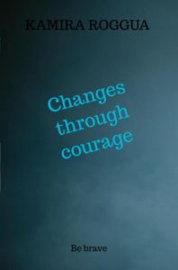 Changes through courage