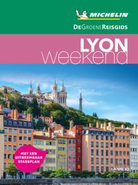 De Groene Reisgids Weekend: Lyon