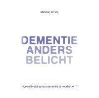 Dementie anders belicht door Johanna Koelman & Isabella Koelman & Marieke de Vrij inkijkexemplaar
