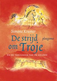 De strijd om Troje door Els van Egeraat & Simone Kramer