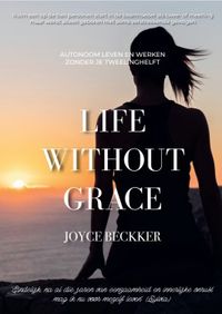 Life without Grace door Joyce Beckker