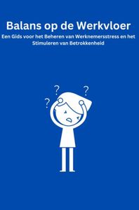 Balans op de Werkvloer: Een Gids voor het Beheren van Werknemersstress en het Stimuleren van Betrokkenheid door Walter Van Kessel inkijkexemplaar