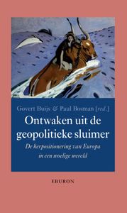 Ontwaken uit de geopolitieke sluimer door Govert Buijs & Paul Bosman