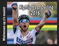 wielrennen op z'n mooist: Highlights of Cycling 2016