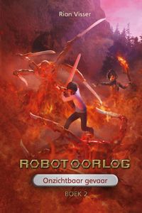 Robotoorlog ? Boek 2: Onzichtbaar gevaar