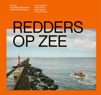 Redders op zee  200 jaar Koninklijke Nederlandse Redding Maatschappij