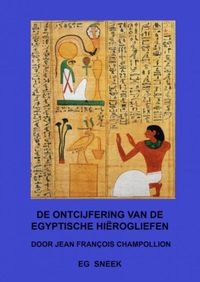 De ontcijfering van de Egyptische Hiërogliefen door Eg Sneek