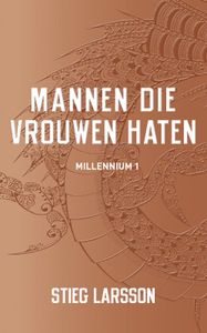 Mannen die vrouwen haten- Millennium 1 door Stieg Larsson