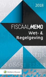 Fiscaal Memo: Wet- & Regelgeving 2018