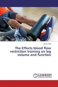 The Effects blood flow restriction training on leg volume and function