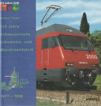 125 Jahre Schweizerische Lokomotiv- und Maschinenfabrik 1871 - 1996