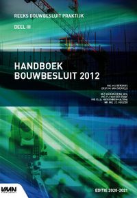 Reeks bouwbesluit praktijk: Handboek Bouwbesluit 2012 editie 2020-2021
