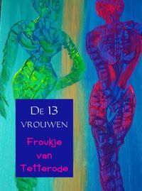 De 13 vrouwen door Froukje Van Tetterode