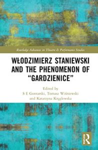 Wlodzimierz Staniewski and the Phenomenon of Gardzienice