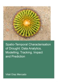 Spatio-temporal characterisation of drought: data analytics, modelling, tracking, impact and prediction