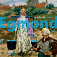 De schilders van Egmond door Peter J.H. van den Berg