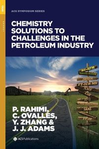 Chemistry Solutions to Challenges in the Petroleum Industry
