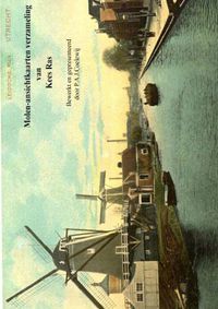 Molen-ansichtkaarten verzameling van Kees Ras door Drs.P.A.J. Coelewij
