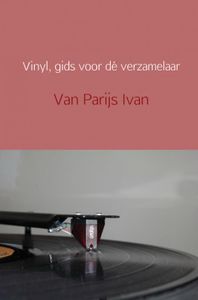 Vinyl, gids voor déeverzamelaar door Van Parijs Ivan