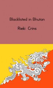 Blacklisted in Bhutan door Rieki Crins