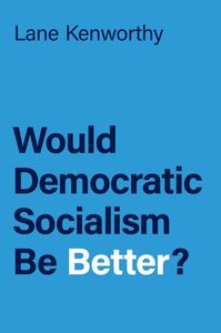 Would Democratic Socialism Be Better?
