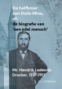 De halfbroer van Dolle Mina of: de biografie van ‘een edel mensch’ door G.J. Veerman